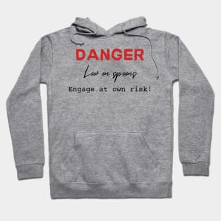 Danger! Low on Spoons! Hoodie